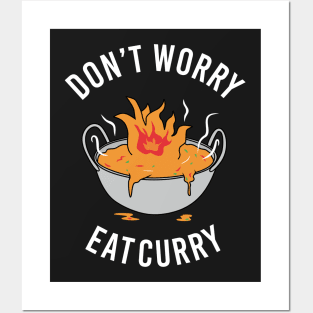 Don't Worry Eat Curry Posters and Art